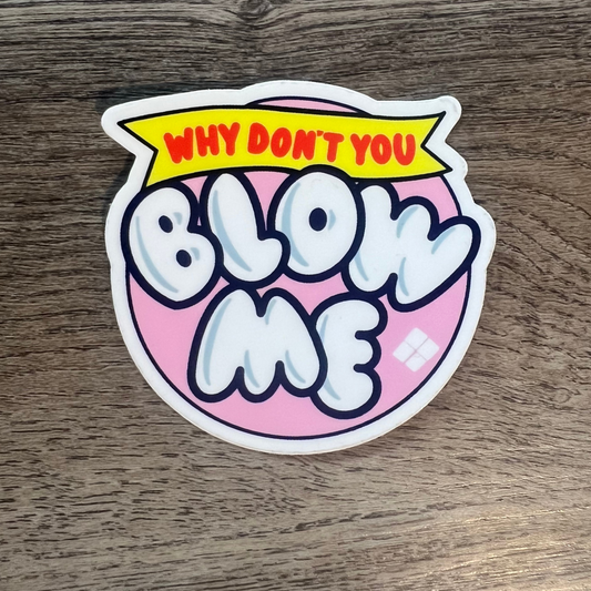 Why Don't You Blow Me Sticker - Mistakes on the Lake