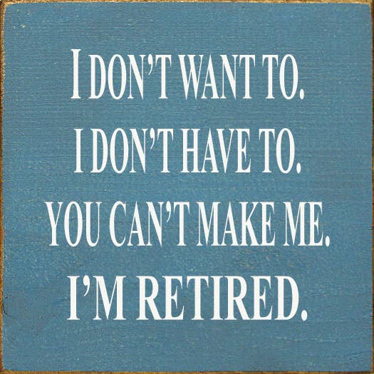 I'm Retired Wood Sign