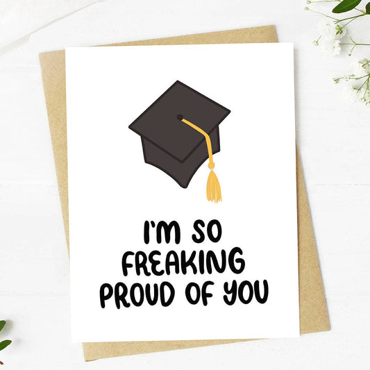 I'm so freaking proud of you - Greeting Card