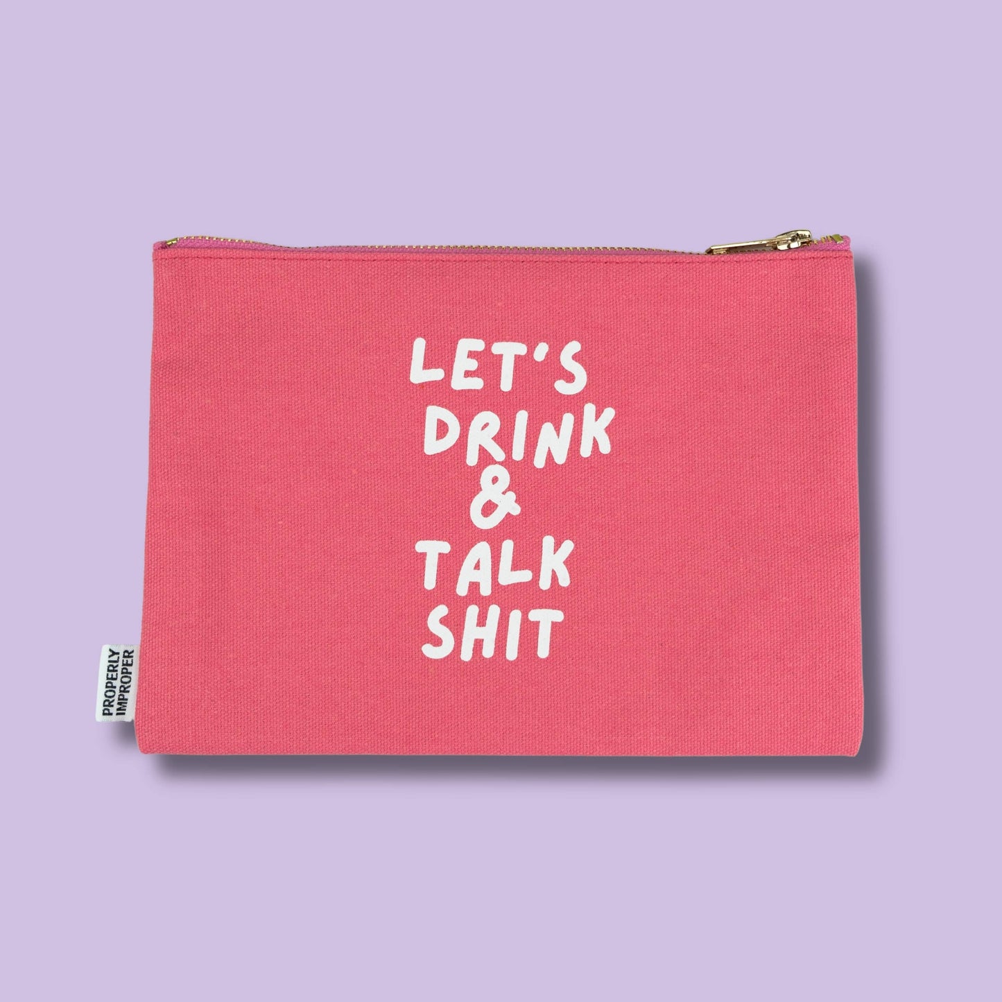 Let's Drink And Talk Shit Canvas Pouch