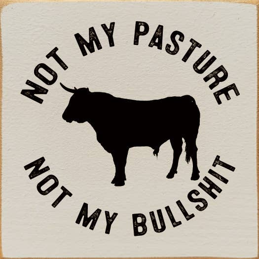 Not my pasture, not my bullshit