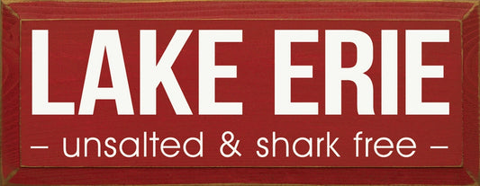 Lake Erie Unsalted & Shark Free Wood Sign