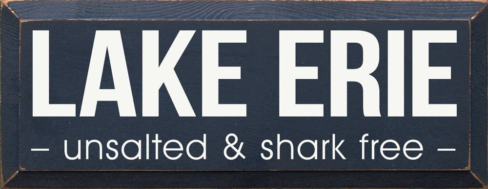Lake Erie Unsalted & Shark Free Wood Sign