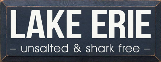 Lake Erie Unsalted & Shark Free Wood Sign