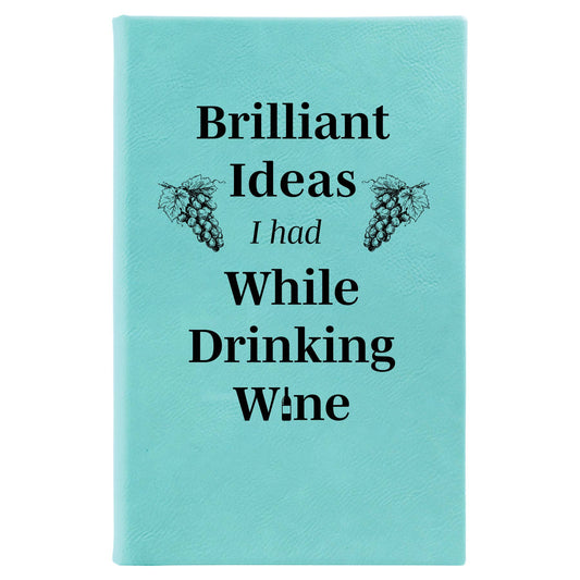 Brilliant Ideas I had While Drinking Wine journal