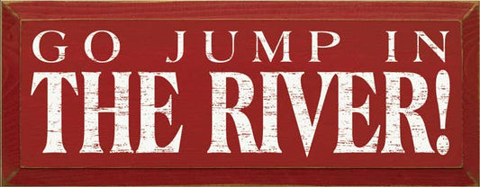 Go Jump in the River! Wood Sign