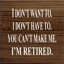 I'm Retired Wood Sign