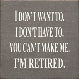 I'm Retired Wood Sign