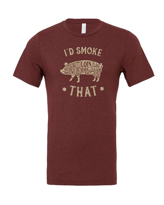 I'd Smoke That Unisex Tee