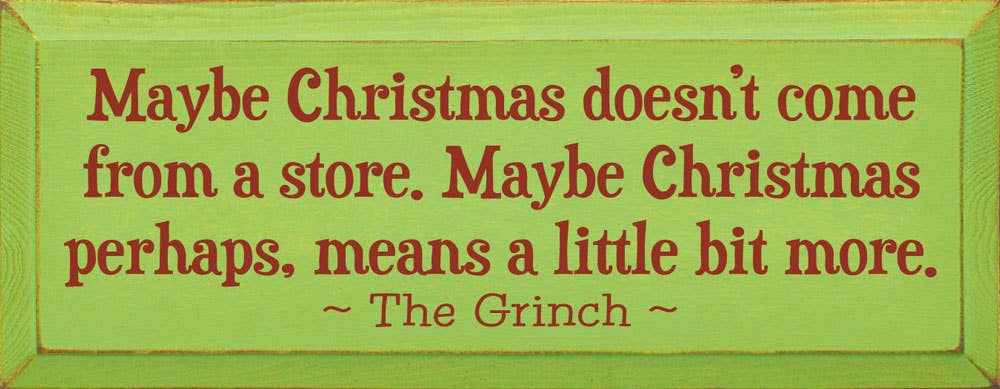 Maybe Christmas Doesn't Come From Store - Grinch Wood Sign