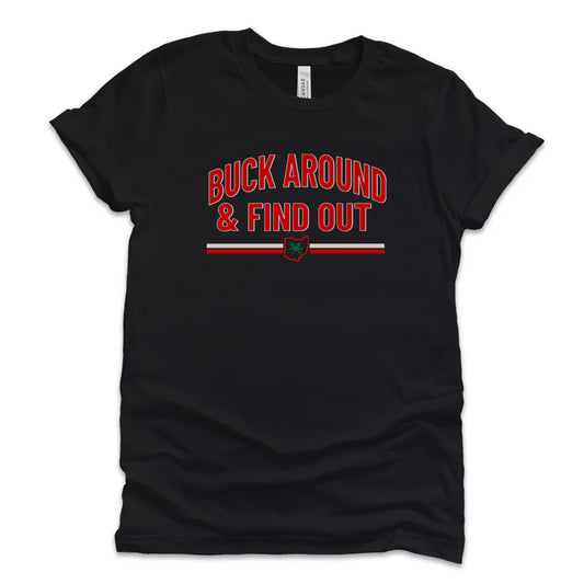 Buck Around and Find Out Tee