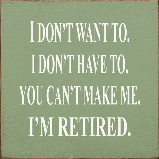 I'm Retired Wood Sign