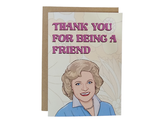 Thank You For Being A Friend Card