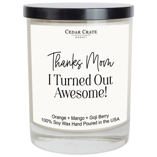 Thanks Mom, I Turned Out Awesome - Candle