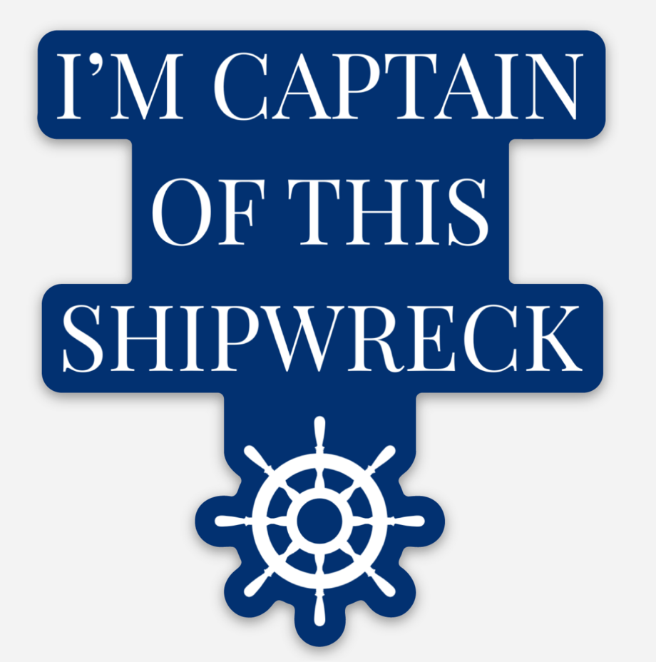 Captain of this Shipwreck Sticker - Mistakes on the Lake