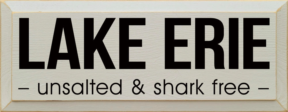 Lake Erie Unsalted & Shark Free Wood Sign