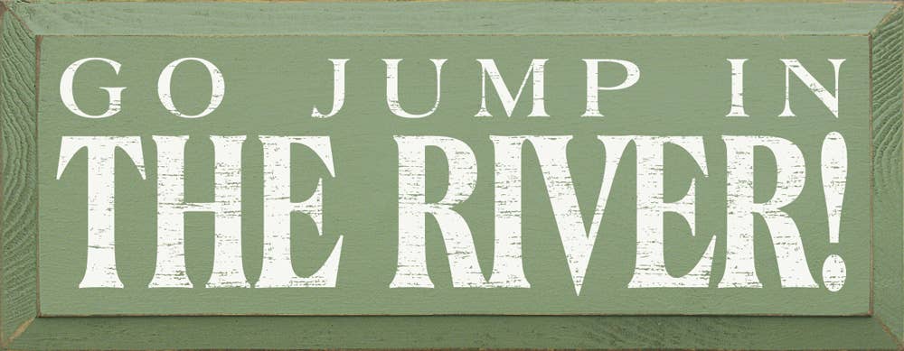Go Jump in the River! Wood Sign