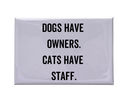 Dogs Have Owners - White Magnet