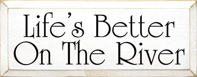 Life's Better on the River Wood Sign