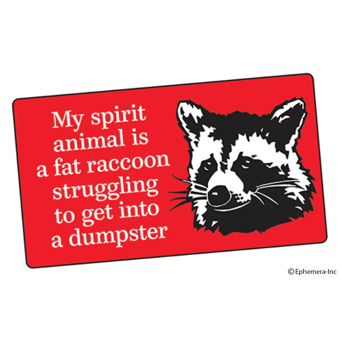 My Spirit Animal is a Fat Raccoon Sticker
