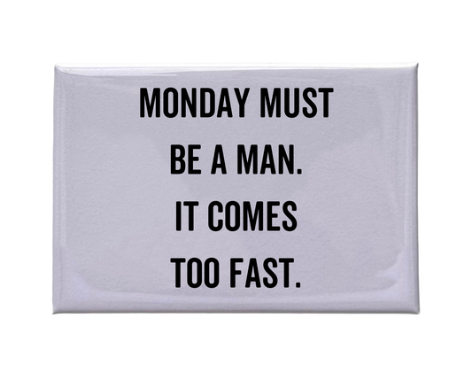 Monday Must Be A Man White Magnet