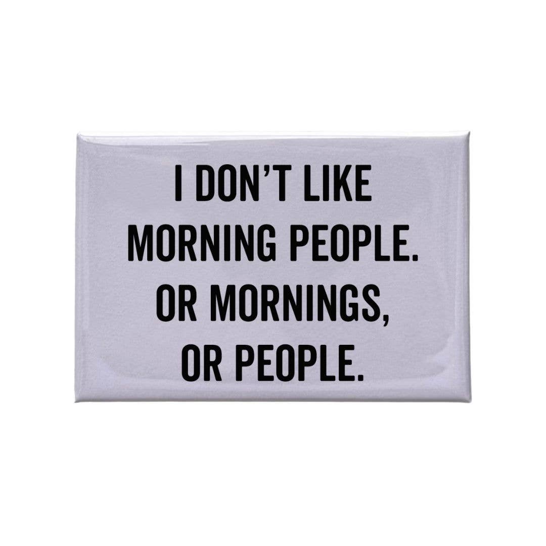 I Don't Like Morning People -  White Magnet