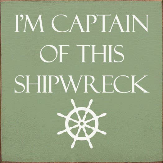 I'm Captain of This Shipwreck Wood Sign