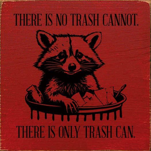 There is No Trash Cannot. There is Only Trash Can Wood Sign