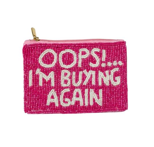 OOPS I AM BUYING AGAIN Coin Purse