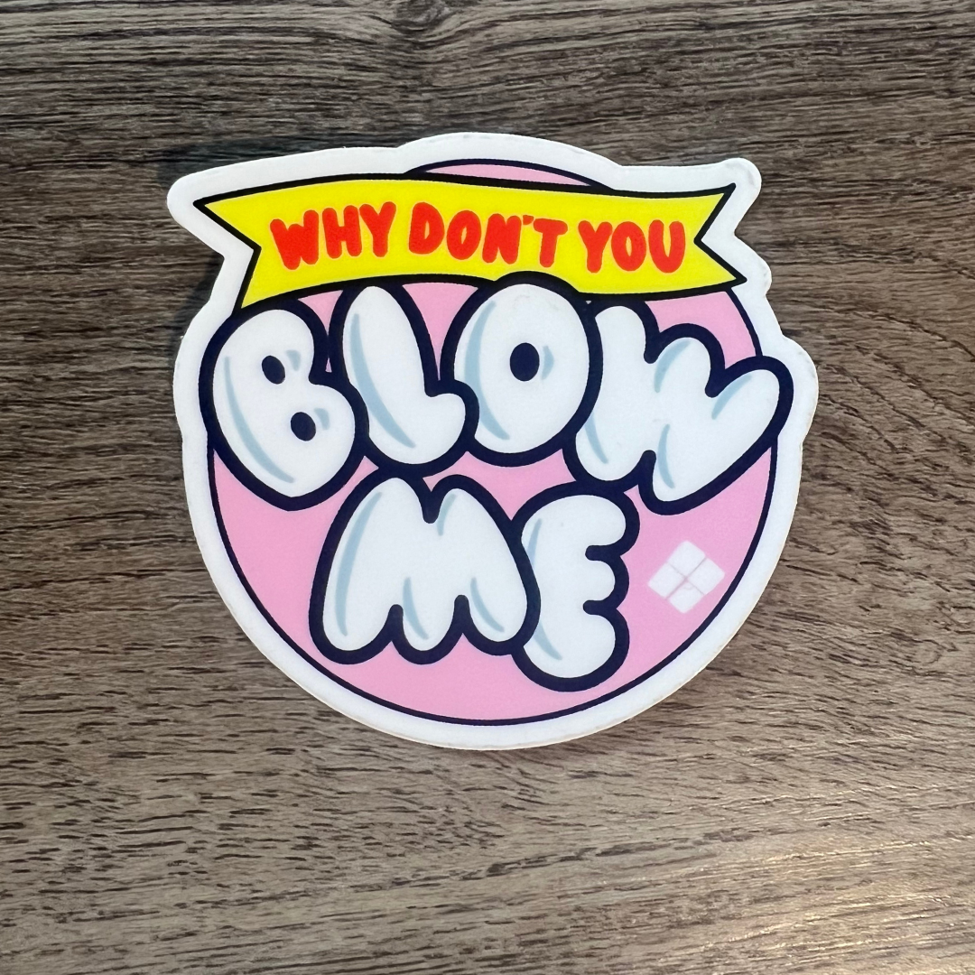 Why Don't You Blow Me Sticker - Mistakes on the Lake