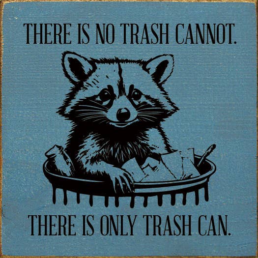 There is No Trash Cannot. There is Only Trash Can Wood Sign