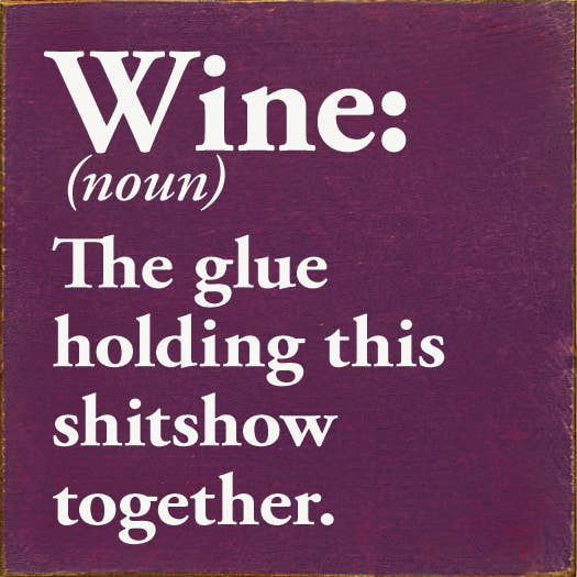 Wine The glue holding this sign