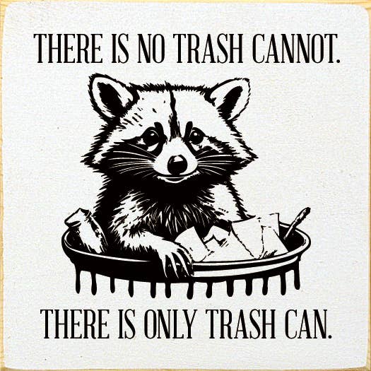There is No Trash Cannot. There is Only Trash Can Wood Sign