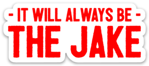 It will always be the Jake Sticker - Mistakes on the Lake