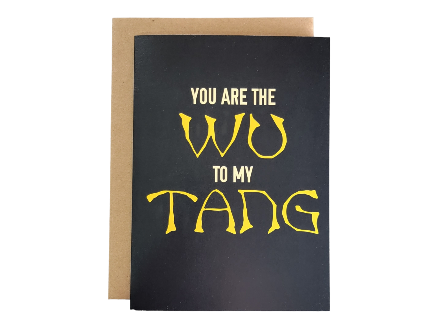 You are the Wu to my Tang Greeting Card