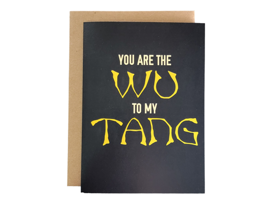 You are the Wu to my Tang Greeting Card