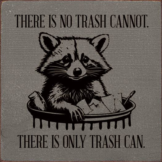 There is No Trash Cannot. There is Only Trash Can Wood Sign