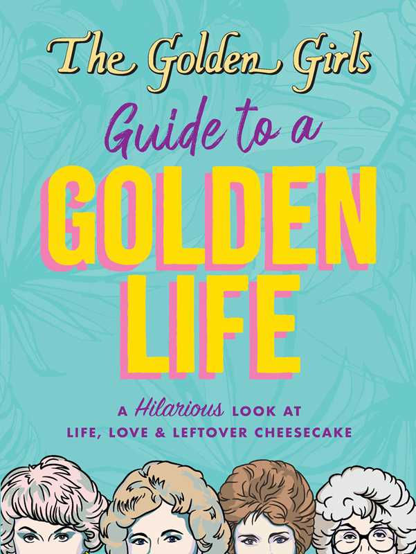 Golden Girls Guide to a Golden Life