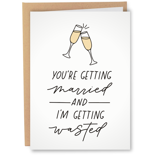 You're Getting Married And I'm Getting Wasted