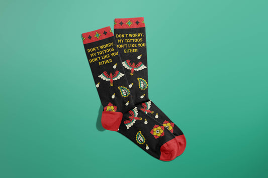 Tattoos Don't Like You Either Socks