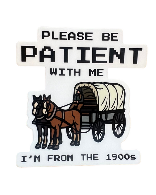 Please Be Patient With Me I'm From The 1900s Sticker - Mistakes on the Lake