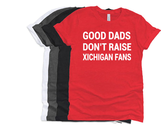 Good Dads Don't Raise Michigan Fans Tee