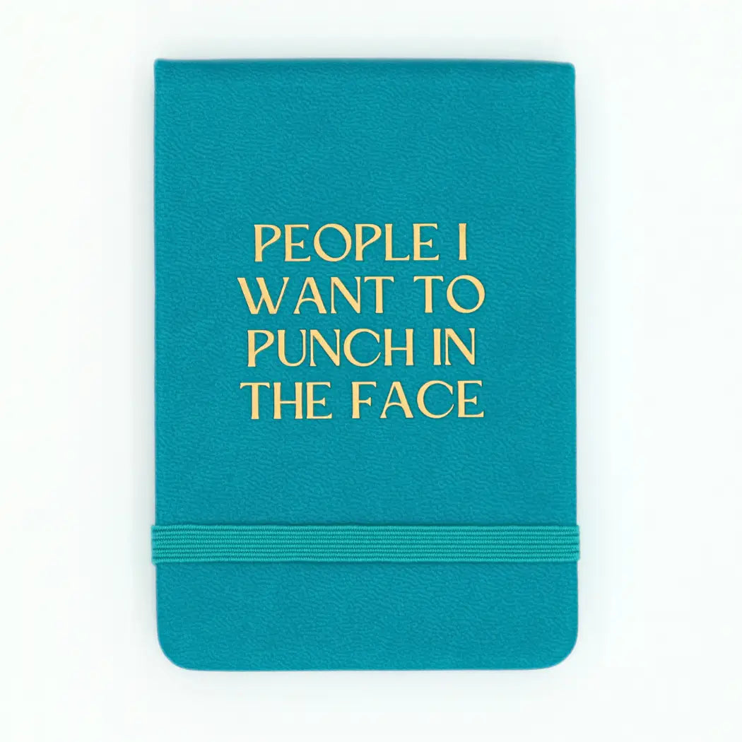 People I want to Punch in the Face Pocket Journal