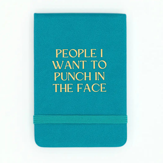 People I want to Punch in the Face Pocket Journal