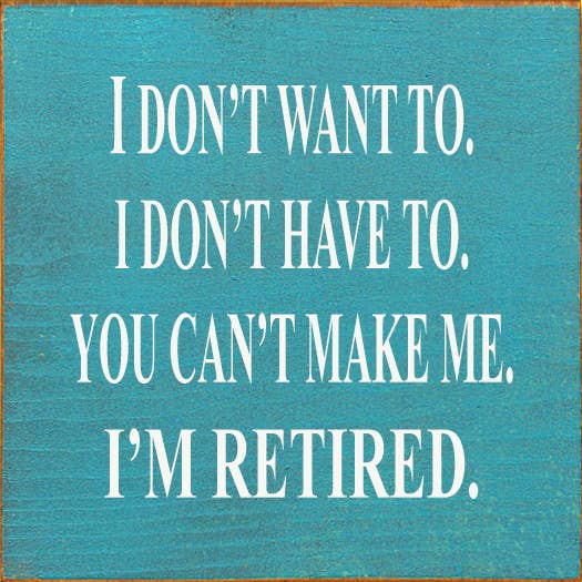 I'm Retired Wood Sign