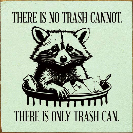 There is No Trash Cannot. There is Only Trash Can Wood Sign