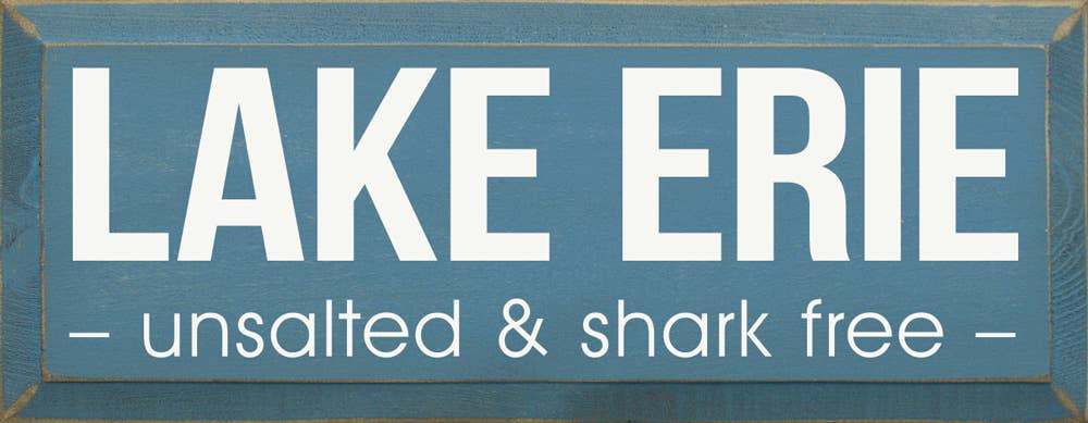 Lake Erie Unsalted & Shark Free Wood Sign