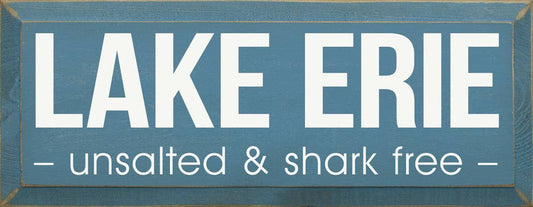 Lake Erie Unsalted & Shark Free Wood Sign