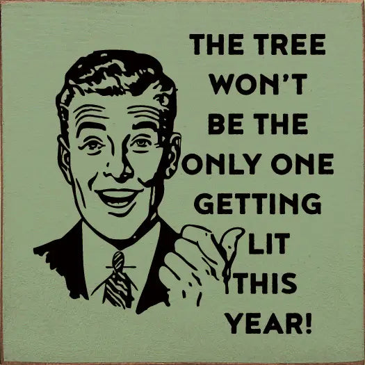 The Tree Won't be the Only Thing Getting Lit