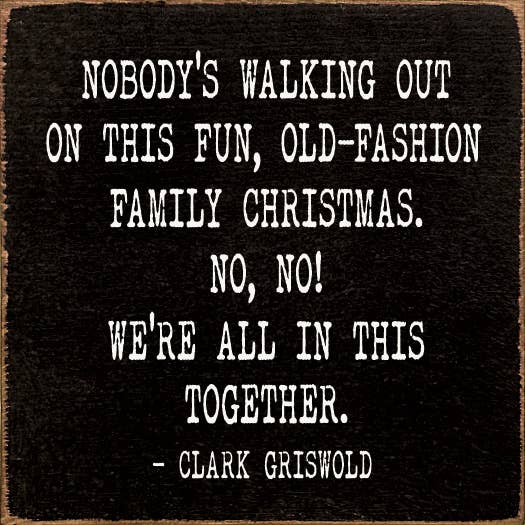 Nobody's Walking Out On This Fun… Clark Griswold Wood Sign